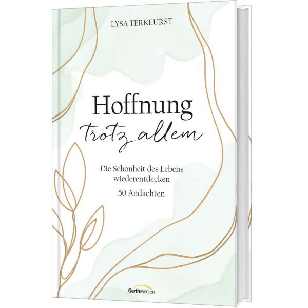 Hoffnung trotz allem - Die Schönheit des Lebens wiederentdecken - 50 Andachten - Buch von Lysa TerKeurst -  (Buch - Gebunden)